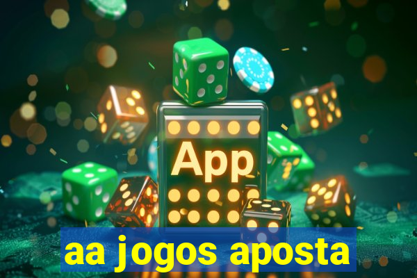 aa jogos aposta